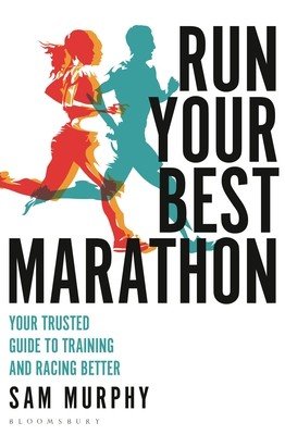 Run Your Best Marathon: Your Trusted Guide to Training and Racing Better (Murphy Sam)(Paperback)