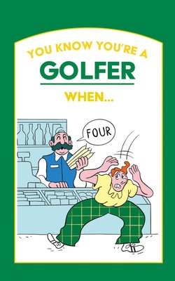 You Know You're a Golfer When ...(Pevná vazba)