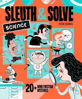 Sleuth & Solve: Science: 20+ Mind-Twisting Mysteries (Gallo Ana)(Pevná vazba)