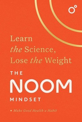 The Noom Mindset: Learn the Science, Lose the Weight (Noom)(Pevná vazba)