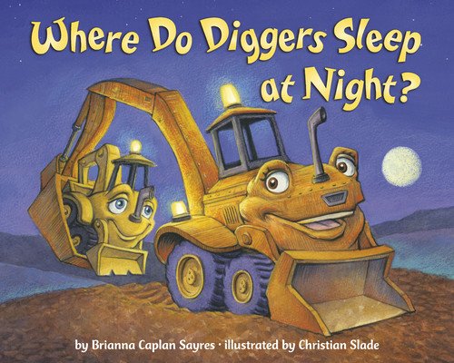 Where Do Diggers Sleep at Night? (Sayres Brianna Caplan)(Paperback)