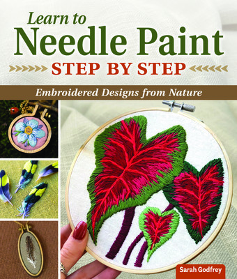 Beginner's Guide to Embroidery and Needle Painting: Create Your Own Nature-Inspired Designs with 18 Projects (Godfrey Sarah)(Paperback)