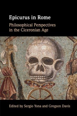 Epicurus in Rome: Philosophical Perspectives in the Ciceronian Age (Yona Sergio)(Paperback)