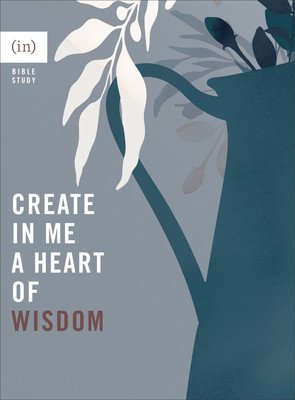 Create in Me a Heart of Wisdom ((in)Courage)(Paperback)