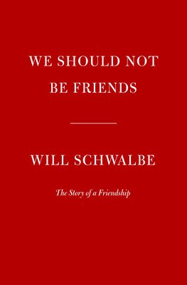 We Should Not Be Friends: The Story of a Friendship (Schwalbe Will)(Pevná vazba)