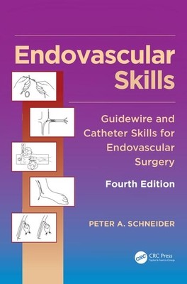 Endovascular Skills: Guidewire and Catheter Skills for Endovascular Surgery, Fourth Edition (Schneider Peter A.)(Pevná vazba)