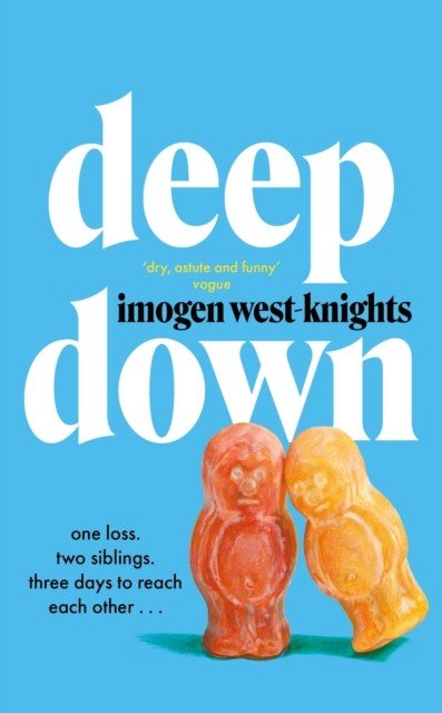 Deep Down - the 'intimate, emotional and witty' 2023 debut you don't want to miss (West-Knights Imogen)(Pevná vazba)