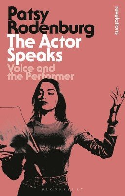 The Actor Speaks: Voice and the Performer (Rodenburg Patsy)(Paperback)