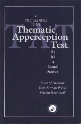 A Practical Guide to the Thematic Apperception Test: The Tat in Clinical Practice (Aronow Edward)(Paperback)