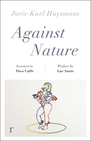Against Nature (riverrun editions) - a new translation of the compulsively readable cult classic (Huysmans Joris-Karl)(Paperback / softback)