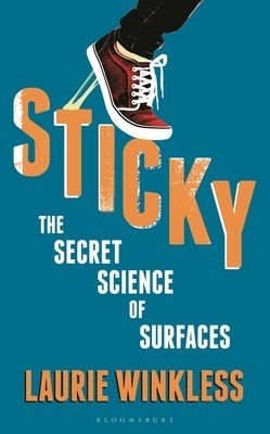 Sticky: The Secret Science of Surfaces (Winkless Laurie)(Paperback)