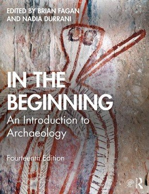 In the Beginning: An Introduction to Archaeology (Fagan Brian M.)(Paperback)