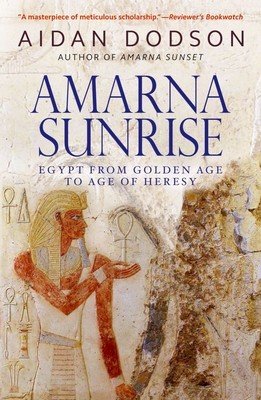 Amarna Sunrise: Egypt from Golden Age to Age of Heresy (Dodson Aidan)(Paperback)