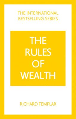 Rules of Wealth, The: A Personal Code for Prosperity and Plenty (Templar Richard)(Paperback)