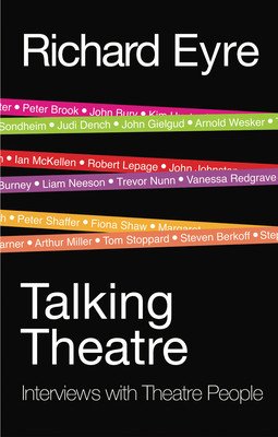 Talking Theatre: Interviews with Theatre People (Eyre Richard)(Paperback)