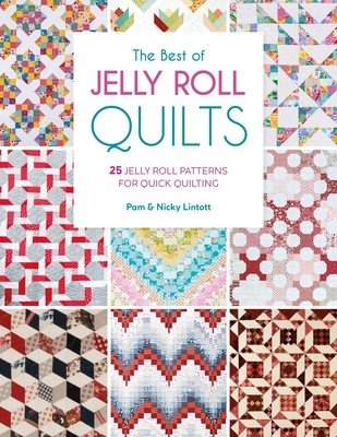 The Best of Jelly Roll Quilts: 25 Jelly Roll Patterns for Quick Quilting (Lintott Pam)(Paperback)