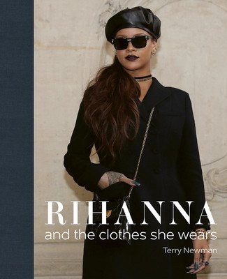 Rihanna: And the Clothes She Wears (Newman Terry)(Pevná vazba)