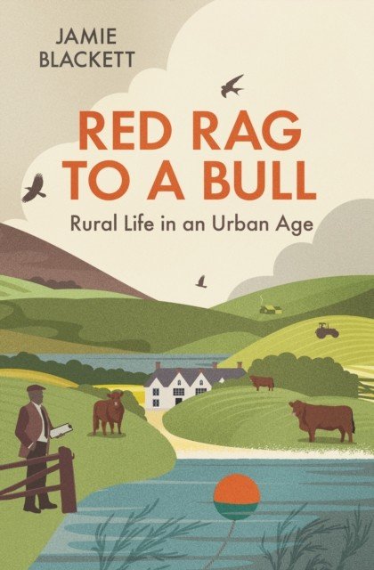 Red Rag To A Bull - Rural Life in an Urban Age (Blackett Jamie)(Paperback / softback)