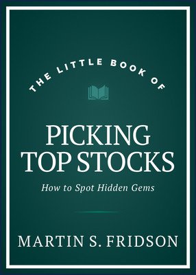 The Little Book of Picking Top Stocks: How to Spot Hidden Gems (Fridson Martin S.)(Pevná vazba)