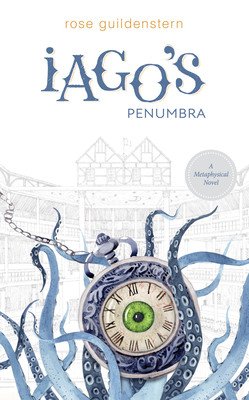 Iago's Penumbra: A Metaphysical Novel (Guildenstern Rose)(Paperback)