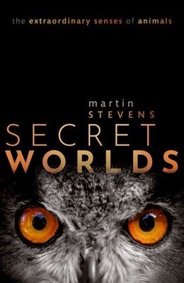 Secret Worlds: The Extraordinary Senses of Animals (Stevens Martin)(Paperback)