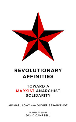 Revolutionary Affinities: Toward a Marxist Anarchist Solidarity (Lwy Michael)(Paperback)