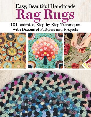 Easy, Beautiful Handmade Rag Rugs: 12 Step-By-Step Techniques with Patterns and Projects, Including Latch Hook, Braiding, and Punch Needle (David Deana)(Paperback)