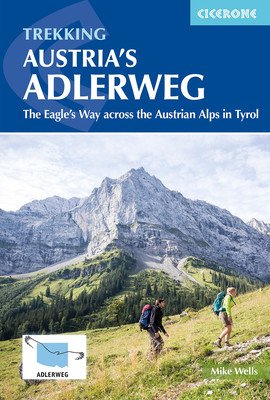 Trekking Austria's Adlerweg: The Eagle's Way Across the Austrian Alps in Tyrol (Wells Mike)(Paperback)
