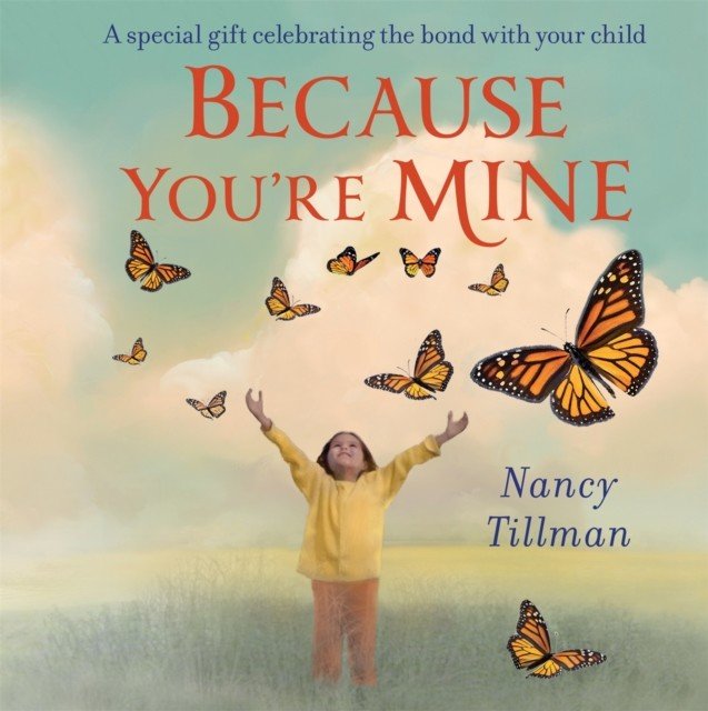 Because You're Mine - A special gift celebrating the bond with your child (Tillman Nancy)(Board book)