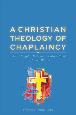 A Christian Theology of Chaplaincy (Caperon John)(Paperback)