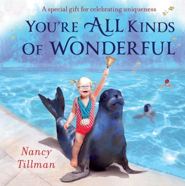 You're All Kinds of Wonderful - A special gift for celebrating uniqueness (Tillman Nancy)(Board book)