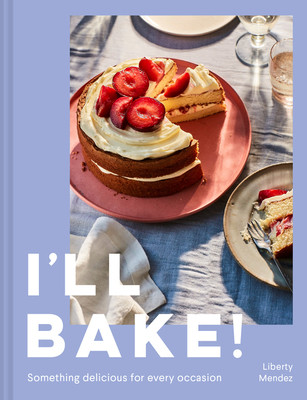 I'll Bake!: Something Delicious for Every Occasion (Mendez Liberty)(Pevná vazba)