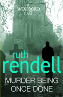 Murder Being Once Done - an enthralling and engrossing Wexford mystery from the award-winning queen of crime, Ruth Rendell (Rendell Ruth)(Paperback / softback)