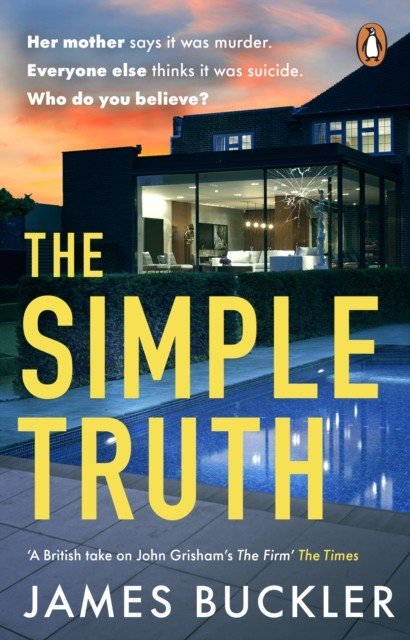Simple Truth - A gripping, twisty, thriller that you won't be able to put down, perfect for fans of Anatomy of a Scandal and Showtrial (Buckler James)(Paperback)