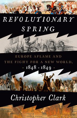 Revolutionary Spring: Europe Aflame and the Fight for a New World, 1848-1849 (Clark Christopher)(Pevná vazba)