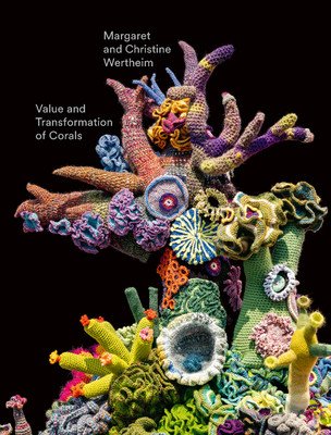 Christine and Margaret Wertheim: Value and Transformation of Corals (Wertheim Christine)(Pevná vazba)