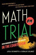 Math on Trial: How Numbers Get Used and Abused in the Courtroom (Schneps Leila)(Pevná vazba)