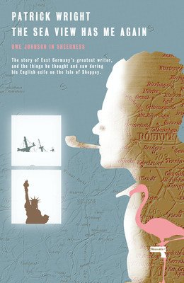 The Sea View Has Me Again: Uwe Johnson in Sheerness (Wright Patrick)(Paperback)