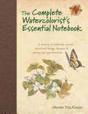 The Complete Watercolorist's Essential Notebook: A Treasury of Watercolor Secrets Discovered Through Decades of Painting and Expe Rimentation (MacKenzie Gordon)(Pevná vazba)