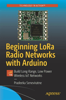 Beginning Lora Radio Networks with Arduino: Build Long Range, Low Power Wireless Iot Networks (Seneviratne Pradeeka)(Paperback)