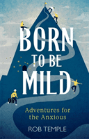Born to be Mild - Adventures for the Anxious (Temple Rob)(Pevná vazba)