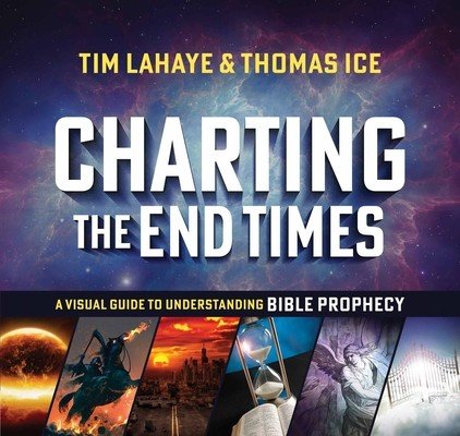 Charting the End Times: A Visual Guide to Understanding Bible Prophecy (LaHaye Tim)(Pevná vazba)