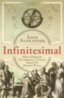 Infinitesimal - How a Dangerous Mathematical Theory Shaped the Modern World (Alexander Assoc. Prof. Amir)(Paperback / softback)