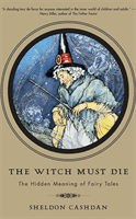 The Witch Must Die: The Hidden Meaning of Fairy Tales (Cashdan Sheldon)(Paperback)