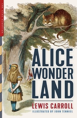 Alice in Wonderland (Illustrated): Alice's Adventures in Wonderland, Through the Looking-Glass, and The Hunting of the Snark (Carroll Lewis)(Paperback)