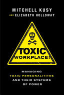 Toxic Workplace!: Managing Toxic Personalities and Their Systems of Power (Kusy Mitchell)(Pevná vazba)