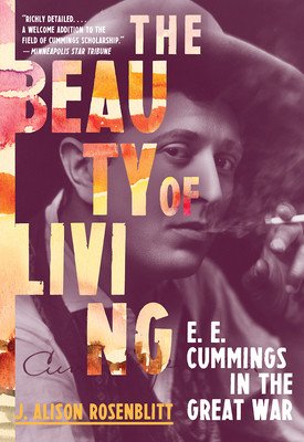 The Beauty of Living: e. e. cummings in the Great War (Rosenblitt J. Alison)(Paperback)