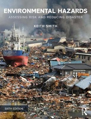 Environmental Hazards: Assessing Risk and Reducing Disaster (Smith Keith)(Paperback)