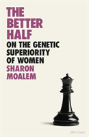 Better Half - On the Genetic Superiority of Women (Moalem Sharon Dr.)(Pevná vazba)