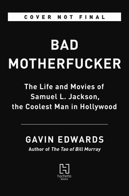 Bad Motherfucker: The Life and Movies of Samuel L. Jackson, the Coolest Man in Hollywood (Edwards Gavin)(Pevná vazba)
